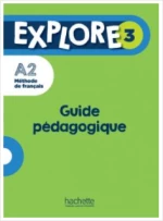 EXPLORE 3 GUIDE PEDAGOGIQUE