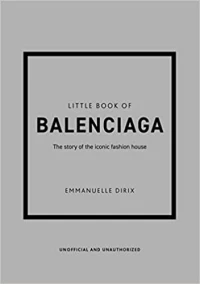 THE LITTLE BOOK OF : BALENCIAGA