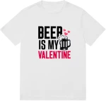 Beer is my valentine Λευκό